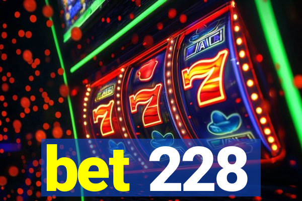 bet 228